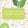 8 1/2 x 11 Proud to Be Plant-Based Notebook/120 Lined Pages